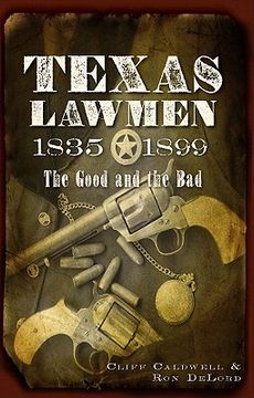 texas lawmen, 1835-1899,the good and the bad
