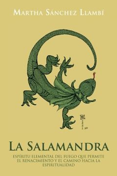 portada La Salamandra: Espiritu Elemental del Fuego que Permite el Renacimiento y el Camino Hacia la Espiritualidad (in Spanish)