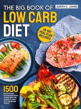 portada The Big Book Of Low Carb Diet: 1500 Days Of Delicious No-Sugar Added Recipes To Forget About Carb Counting Yet Living a Fulfilling Low-Carb Lifestyle (en Inglés)