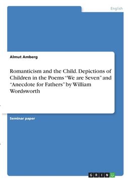 portada Romanticism and the Child. Depictions of Children in the Poems We are Seven and Anecdote for Fathers by William Wordsworth 
