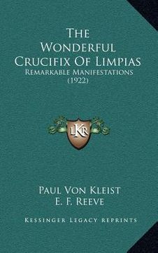 portada the wonderful crucifix of limpias: remarkable manifestations (1922) (en Inglés)