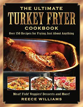 portada The Ultimate Turkey Fryer Cookbook: Over 150 Recipes for Frying Just About Anything