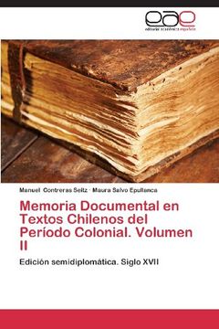 portada Memoria Documental En Textos Chilenos del Periodo Colonial. Volumen II