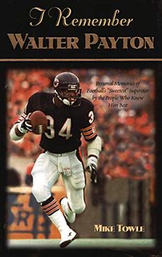 portada I Remember Walter Payton: Personal Memories of Football's Sweetest"" Superstar by the People who Knew him Best"" (en Inglés)