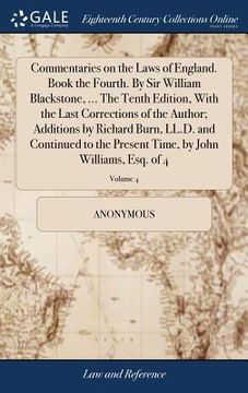 portada Commentaries on the Laws of England. Book the Fourth. By Sir William Blackstone, ... The Tenth Edition, With the Last Corrections of the Author; Addit (en Inglés)