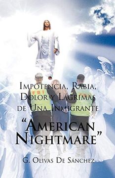 portada Impotencia, Rabia, Dolor y Lagrimas de una Inmigrante American Night Mare (in Spanish)
