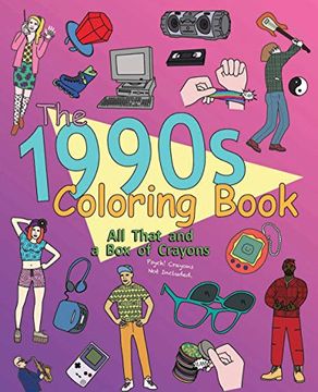portada The 1990s Coloring Book: All That and a Box of Crayons: Psych! Crayons Not Included