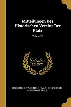 portada Mitteilungen Des Historischen Vereins Der Pfalz; Volume 26 (in German)