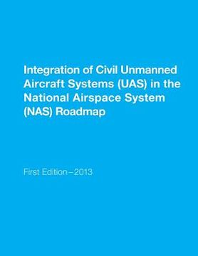portada Integration of Civil Unmanned Aircraft Systems (UAS) in the National Airspace System (NAS) Roadmap (en Inglés)