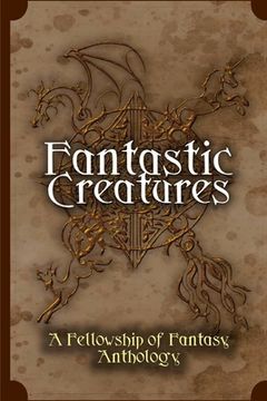 portada Fantastic Creatures: A Fellowship of Fantasy Anthology (en Inglés)