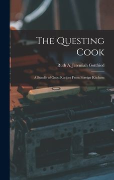 portada The Questing Cook; a Bundle of Good Recipes From Foreign Kitchens (in English)