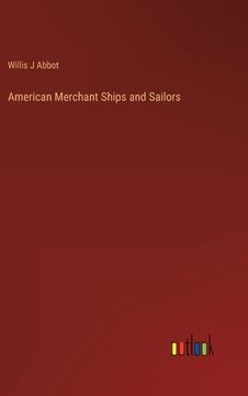 portada American Merchant Ships and Sailors (en Inglés)