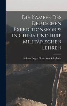 portada Die Kämpfe Des Deutschen Expeditionskorps In China Und Ihre Militärischen Lehren (en Alemán)