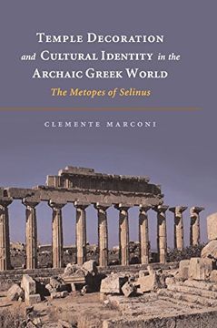 portada Temple Decoration and Cultural Identity in the Archaic Greek World Hardback: The Metopes of Selinus (en Inglés)