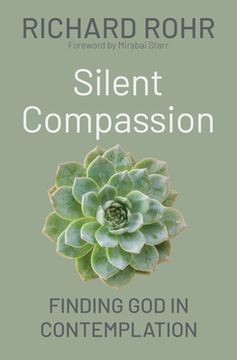 portada Silent Compassion: Finding God in Contemplation (en Inglés)