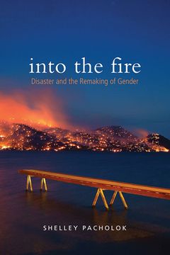 portada Into the Fire: Disaster and the Remaking of Gender (en Inglés)