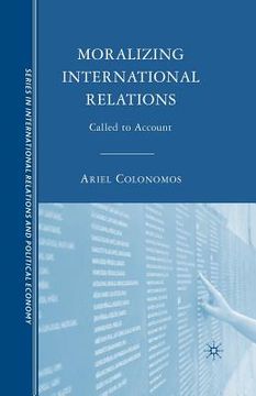 portada Moralizing International Relations: Called to Account (en Inglés)