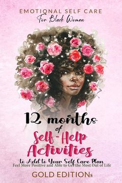 portada Emotional Self Care for Black Women: 12 MONTHS OF SELF-HELP ACTIVITIES TO ADD TO YOUR SELF-CARE PLAN: Feel More Positive and Able to Get the Most Out (in English)