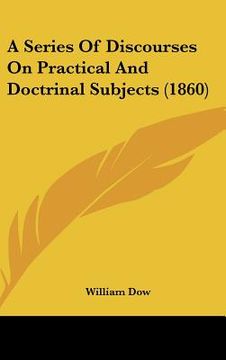 portada a series of discourses on practical and doctrinal subjects (1860) (en Inglés)