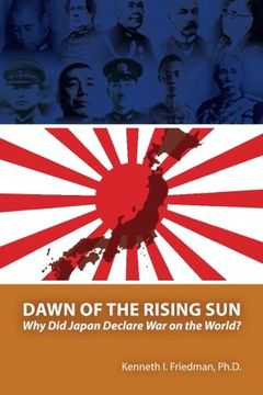 portada Dawn of the Rising Sun: Why Did Japan Declare War on the World? (in English)