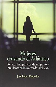 portada Mujeres cruzando el Atlántico: Relatos biográficos de migrantes brasileñas en los mercados del sexo