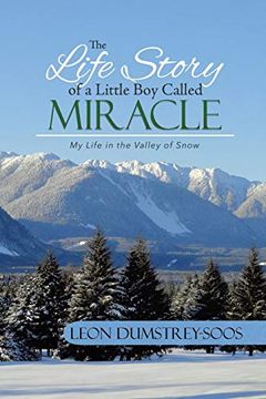 portada The Life Story of a Little boy Called Miracle: My Life in the Valley of Snow 