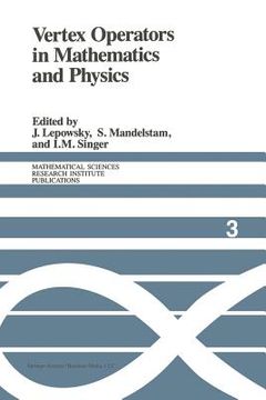 portada Vertex Operators in Mathematics and Physics: Proceedings of a Conference November 10-17, 1983 (en Inglés)