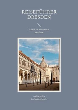 portada Reiseführer Dresden: Urlaub im Florenz des Nordens (en Alemán)