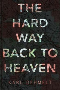 portada The Hard Way Back to Heaven (en Inglés)