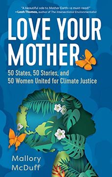 portada Love Your Mother: 50 States, 50 Stories, and 50 Women United for Climate Justice (en Inglés)