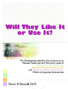 portada will they like it or use it?: the development and use of an instrument to measure adult learners' perceived levels of computer competence, attitudes (en Inglés)