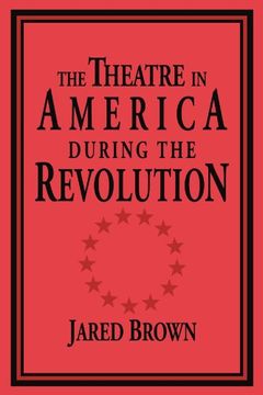 portada The Theatre in America During the Revolution (Cambridge Studies in American Theatre and Drama) (en Inglés)