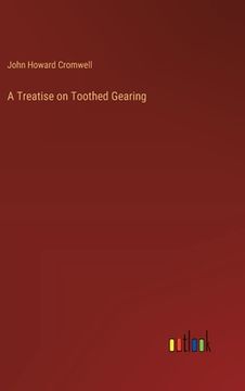 portada A Treatise on Toothed Gearing