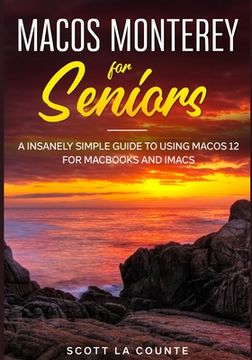 portada MacOS Monterey For Seniors: An Insanely Simple Guide to Using MacOS 12 for MacBooks and iMacs (in English)