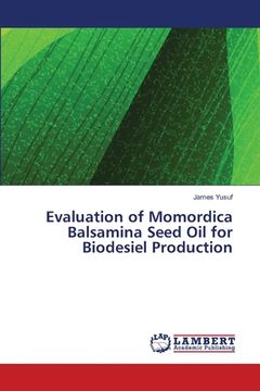 portada Evaluation of Momordica Balsamina Seed Oil for Biodesiel Production (en Inglés)