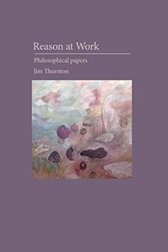 portada Reason at Work: Philosophical Papers (en Inglés)