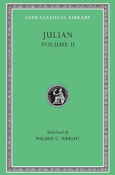portada Julian, Volume ii. Orations 6-8. Letters to Themistius. To the Senate and People of Athens. To a Priest. The Caesars. Misopogon (Loeb Classical Library no. 29) (en Inglés)