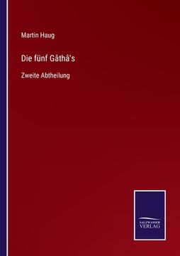 portada Die fünf Gâthâ's: Zweite Abtheilung (in German)