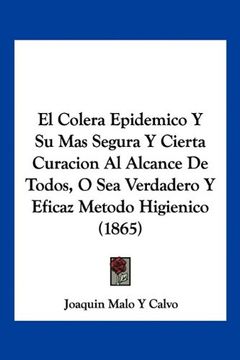 portada El Colera Epidemico y su mas Segura y Cierta Curacion al Alcance de Todos, o sea Verdadero y Eficaz Metodo Higienico (1865) (in Spanish)