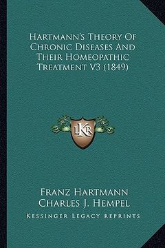 portada hartmann's theory of chronic diseases and their homeopathic treatment v3 (1849) (en Inglés)