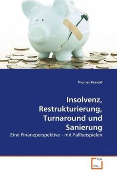 portada Insolvenz, Restrukturierung, Turnaround und Sanierung: Eine Finanzperspektive - mit Fallbeispielen