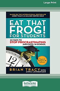 portada Eat That Frog! For Students: 22 Ways to Stop Procrastinating and Excel in School [Standard Large Print 16 pt Edition] 
