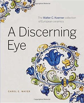 portada A Discerning Eye: The Walter c. Koerner Collection of European Ceramics 