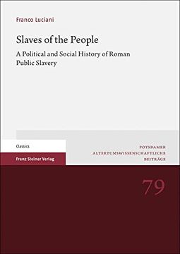 portada Slaves of the People: A Political and Social History of Roman Public Slavery (en Inglés)