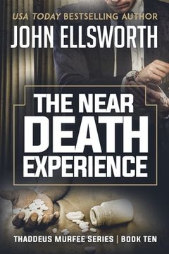 portada The Near Death Experience: Thaddeus Murfee Legal Thriller Series Book Ten (en Inglés)