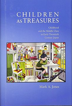 portada Children as Treasures: Childhood and the Middle Class in Early Twentieth Century Japan (Harvard East Asian Monographs) (en Inglés)