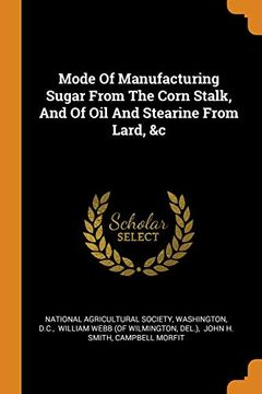 portada Mode of Manufacturing Sugar From the Corn Stalk, and of oil and Stearine From Lard, &c 