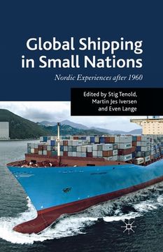 portada Global Shipping in Small Nations: Nordic Experiences After 1960 (en Inglés)