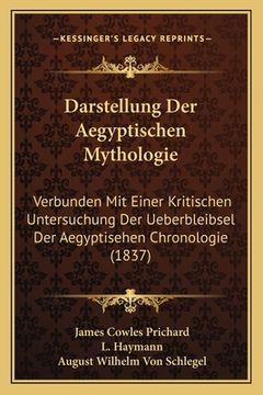 portada Darstellung Der Aegyptischen Mythologie: Verbunden Mit Einer Kritischen Untersuchung Der Ueberbleibsel Der Aegyptisehen Chronologie (1837) (in German)
