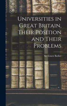 portada Universities in Great Britain, Their Position and Their Problems (en Inglés)
